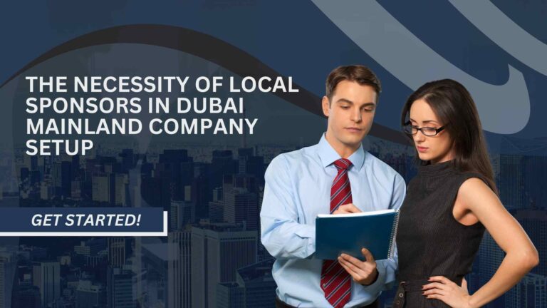 The Necessity of Local Sponsors in Dubai Mainland Company Setup